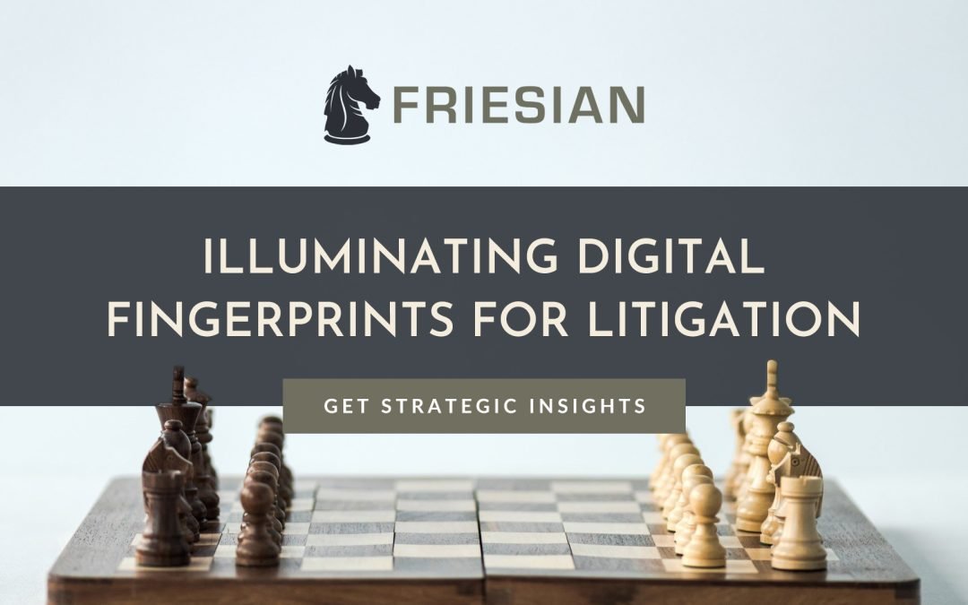 Illuminating Digital Fingerprints for Litigation